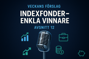 Avsnitt 12 - Indexfonder – enkla vinnare – Veckans Förslag