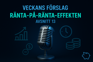 Avsnitt 13 - Ränta-på-ränta-effekten – Veckans Förslag