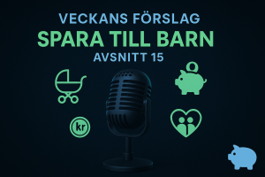 Avsnitt 15 - Spara till barn – Veckans Förslag