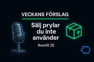 Avsnitt 22 - Sälj prylar du inte använder – Veckans Förslag