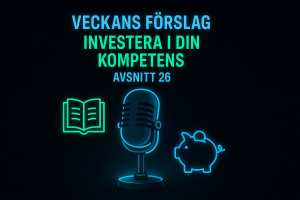 Avsnitt 26 - Investera i din kompetens – Veckans Förslag