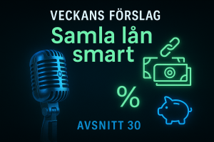 Avsnitt 30 - Samla lån smart – Veckans Förslag