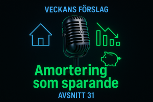 Avsnitt 31 - Amortering som sparande – Veckans Förslag