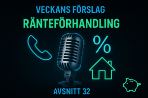Avsnitt 32 - Ränteförhandling – Veckans Förslag