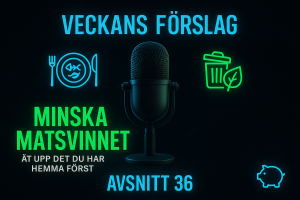 Avsnitt 36 - Minska matsvinnet – Veckans Förslag