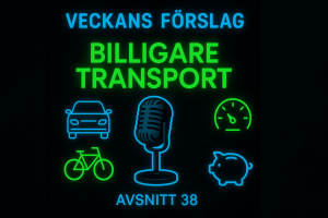 Avsnitt 38 - Billigare transport – Veckans Förslag