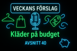 Avsnitt 40 - Kläder på budget – Veckans Förslag