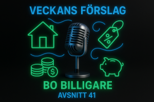 Avsnitt 41 - Bo billigare – Veckans Förslag