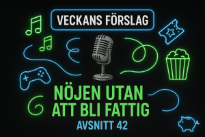 Avsnitt 42 - Nöjen utan att bli fattig – Veckans Förslag